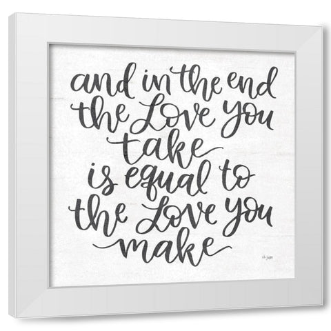 The Love You Make White Modern Wood Framed Art Print by Jaxn Blvd.
