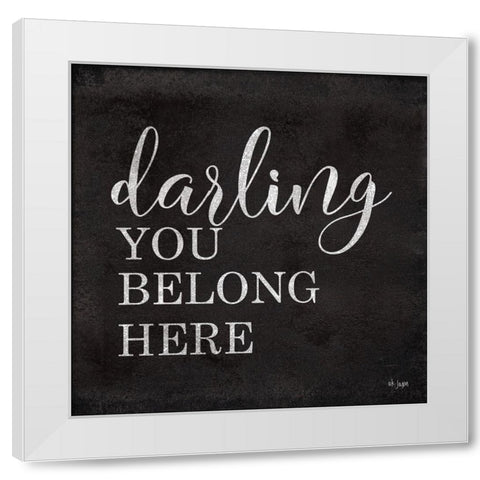 Darling You Belong Here White Modern Wood Framed Art Print by Jaxn Blvd.