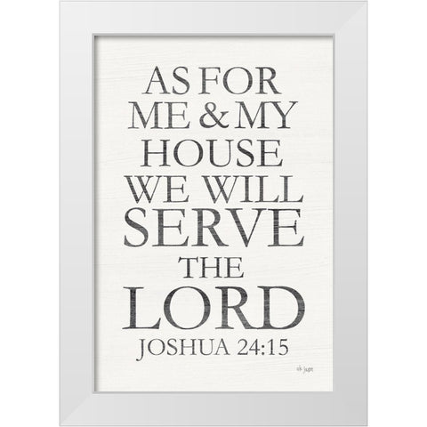 We Will Serve the Lord White Modern Wood Framed Art Print by Jaxn Blvd.