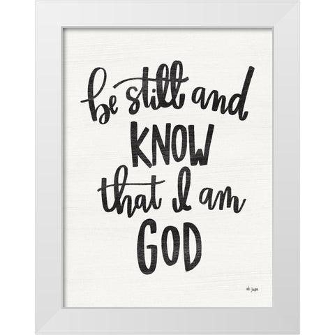 Be Still and Know White Modern Wood Framed Art Print by Jaxn Blvd.