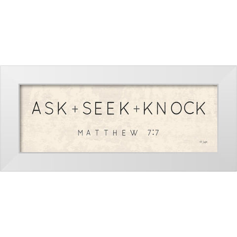 Ask, Seek, Knock White Modern Wood Framed Art Print by Jaxn Blvd.