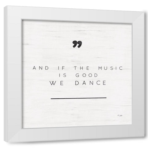 We Dance White Modern Wood Framed Art Print by Jaxn Blvd.