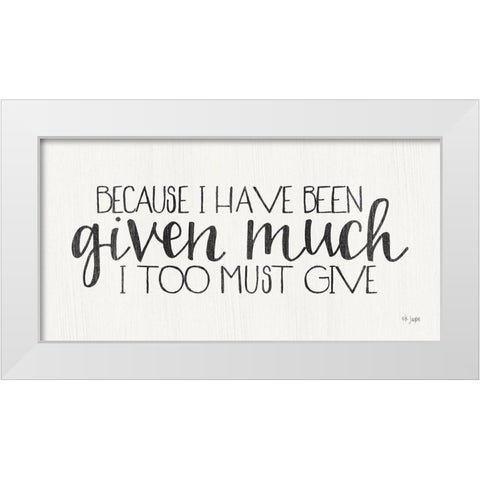 I Too Must Give White Modern Wood Framed Art Print by Jaxn Blvd.