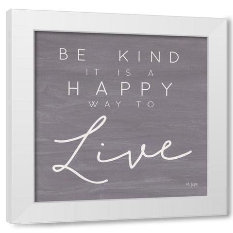 Happy Way to Live White Modern Wood Framed Art Print by Jaxn Blvd.