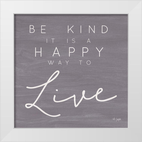 Happy Way to Live White Modern Wood Framed Art Print by Jaxn Blvd.