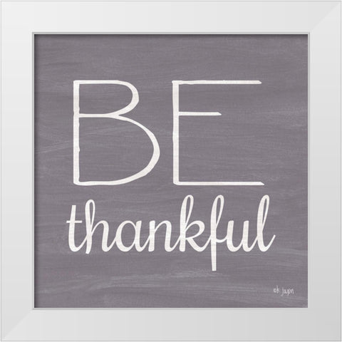 Be Thankful White Modern Wood Framed Art Print by Jaxn Blvd.