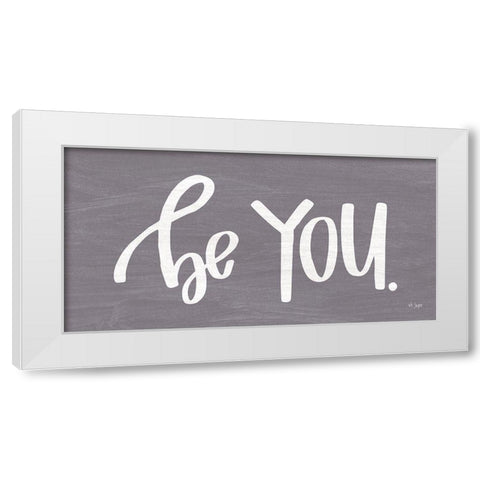 Be You White Modern Wood Framed Art Print by Jaxn Blvd.