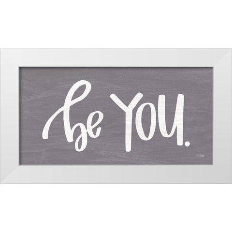 Be You White Modern Wood Framed Art Print by Jaxn Blvd.