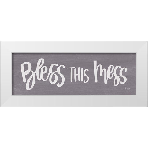 Bless This Mess White Modern Wood Framed Art Print by Jaxn Blvd.