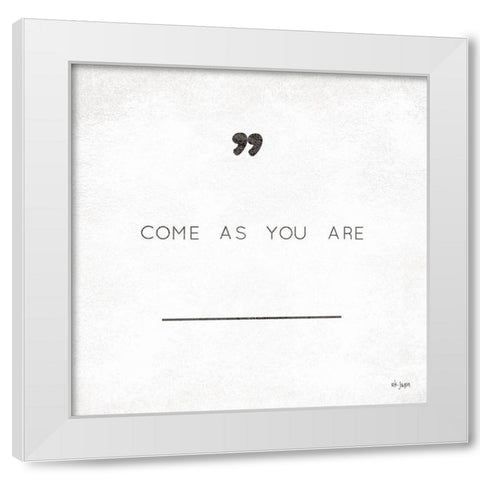 Come As You Are White Modern Wood Framed Art Print by Jaxn Blvd.