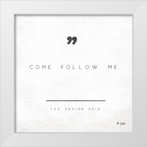 Come Follow Me White Modern Wood Framed Art Print by Jaxn Blvd.