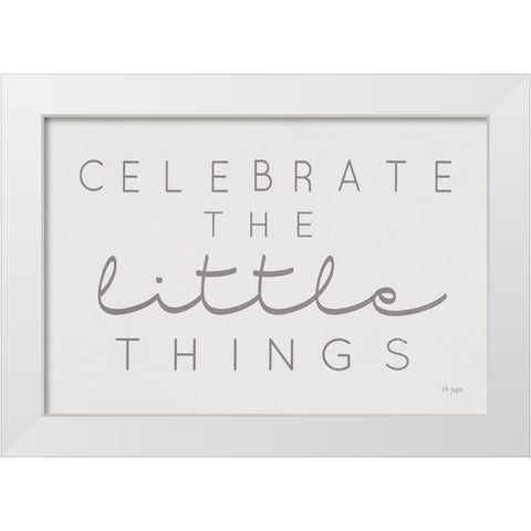 Celebrate the Little Things White Modern Wood Framed Art Print by Jaxn Blvd.