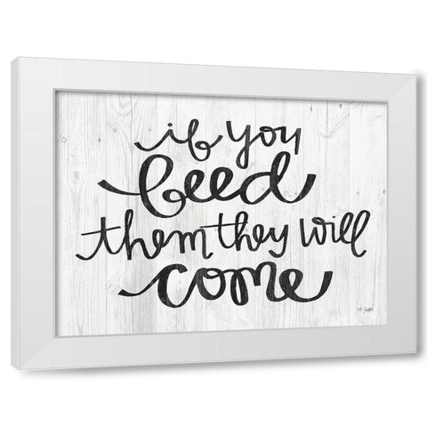 If You Feed Them They Will Come White Modern Wood Framed Art Print by Jaxn Blvd.