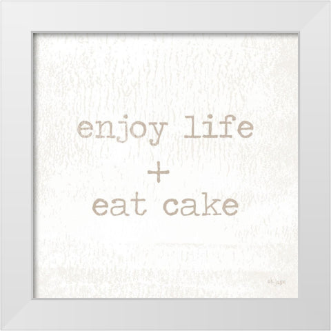 Enjoy Life + Eat Cake White Modern Wood Framed Art Print by Jaxn Blvd.