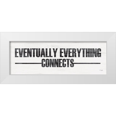 Eventually Everything Connects White Modern Wood Framed Art Print by Jaxn Blvd.
