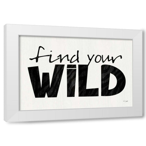 Find Your Wild White Modern Wood Framed Art Print by Jaxn Blvd.