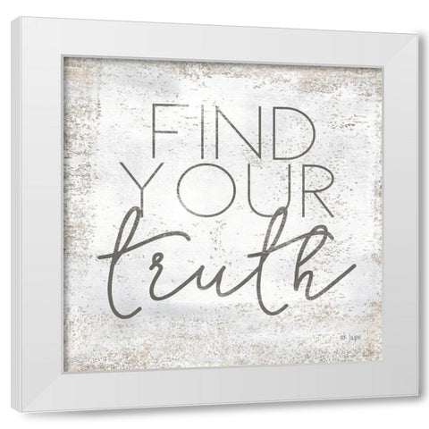 Find Your Truth White Modern Wood Framed Art Print by Jaxn Blvd.