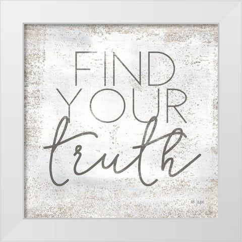 Find Your Truth White Modern Wood Framed Art Print by Jaxn Blvd.