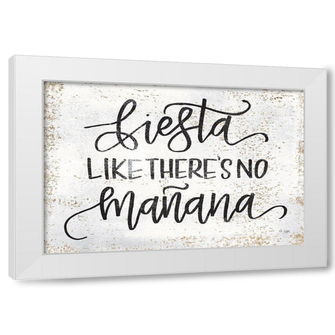 Fiesta Like Theres No Manana White Modern Wood Framed Art Print by Jaxn Blvd.