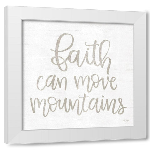 Faith Can Move Mountains White Modern Wood Framed Art Print by Jaxn Blvd.