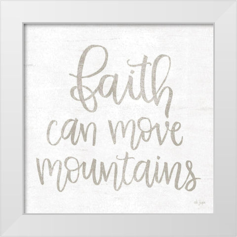 Faith Can Move Mountains White Modern Wood Framed Art Print by Jaxn Blvd.