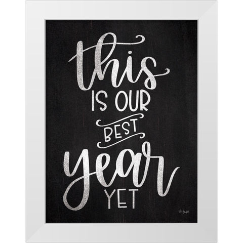 This is Our Best Year Yet White Modern Wood Framed Art Print by Jaxn Blvd.