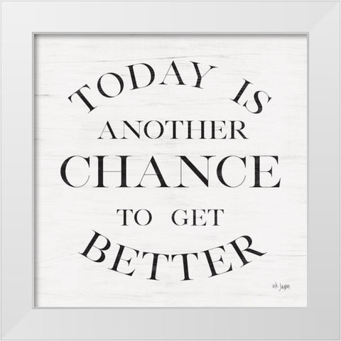 Chance to Get Better White Modern Wood Framed Art Print by Jaxn Blvd.