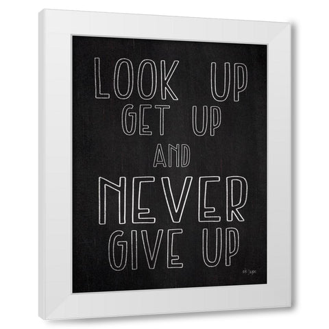 Never Give Up White Modern Wood Framed Art Print by Jaxn Blvd.