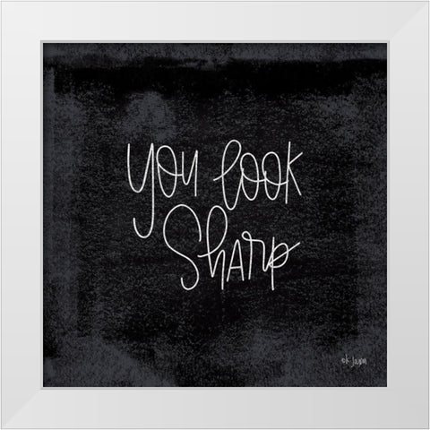 You Look Sharp White Modern Wood Framed Art Print by Jaxn Blvd.