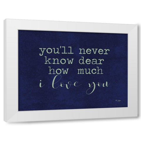 Youll Never Knowâ€¦ White Modern Wood Framed Art Print by Jaxn Blvd.