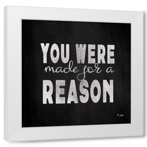Made for a Reason I White Modern Wood Framed Art Print by Jaxn Blvd.