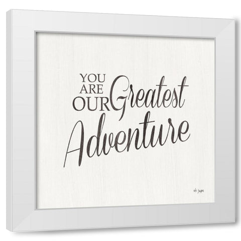You Are Our Great Adventure White Modern Wood Framed Art Print by Jaxn Blvd.