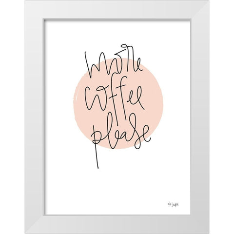 More Coffee Please White Modern Wood Framed Art Print by Jaxn Blvd.
