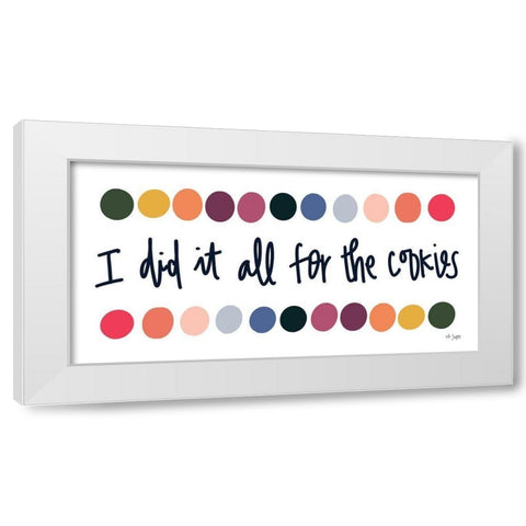 Rainbow I Did It for the Cookies White Modern Wood Framed Art Print by Jaxn Blvd.