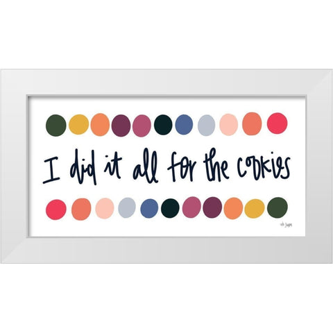 Rainbow I Did It for the Cookies White Modern Wood Framed Art Print by Jaxn Blvd.