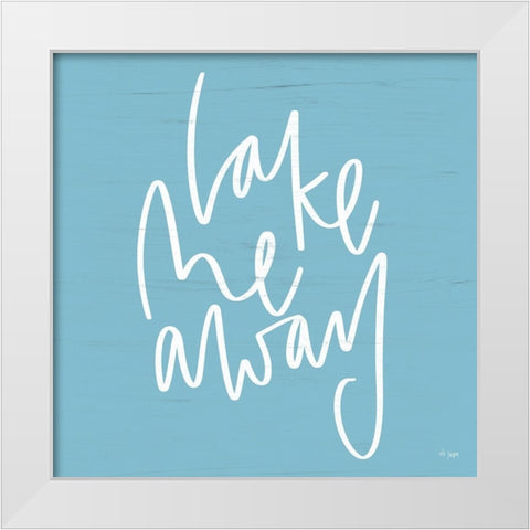 Lake Me Away White Modern Wood Framed Art Print by Jaxn Blvd.
