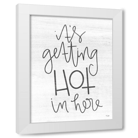 Its Getting Hot in Here White Modern Wood Framed Art Print by Jaxn Blvd.