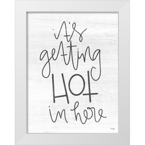 Its Getting Hot in Here White Modern Wood Framed Art Print by Jaxn Blvd.