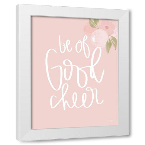 Be of Good Cheer  White Modern Wood Framed Art Print by Jaxn Blvd.