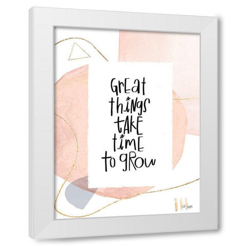 Great Things Take Time to Grow White Modern Wood Framed Art Print by Jaxn Blvd.