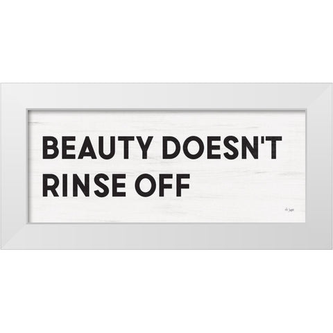 Beauty Doesnt Rinse Off White Modern Wood Framed Art Print by Jaxn Blvd.