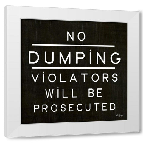 No Dumping White Modern Wood Framed Art Print by Jaxn Blvd.