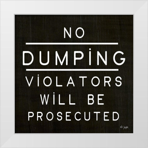 No Dumping White Modern Wood Framed Art Print by Jaxn Blvd.