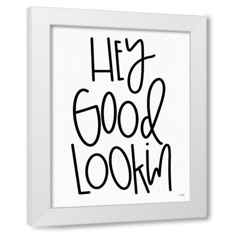 Hey Good Lookin White Modern Wood Framed Art Print by Jaxn Blvd.