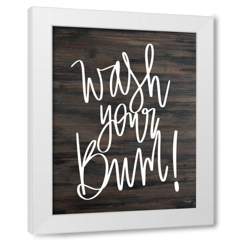 Wash Your Bum! White Modern Wood Framed Art Print by Jaxn Blvd.