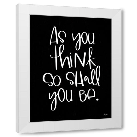 As You Think White Modern Wood Framed Art Print by Jaxn Blvd.