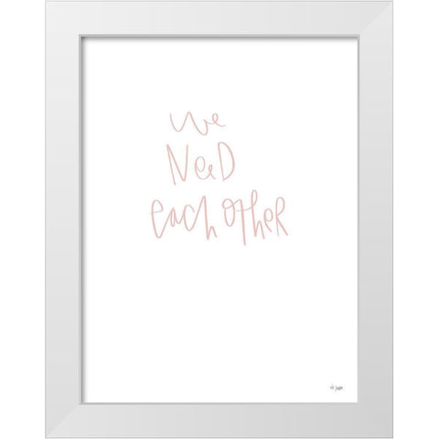 We Need Each Other White Modern Wood Framed Art Print by Jaxn Blvd.