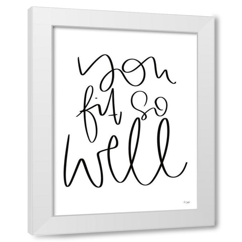 You Fit So Well White Modern Wood Framed Art Print by Jaxn Blvd.