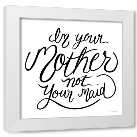 Not Your Maid White Modern Wood Framed Art Print by Kamdon Kreations