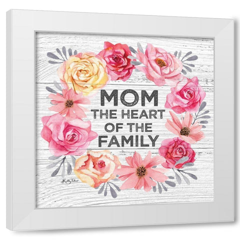 Mom - the Heart of the Family White Modern Wood Framed Art Print by Talent, Kelley